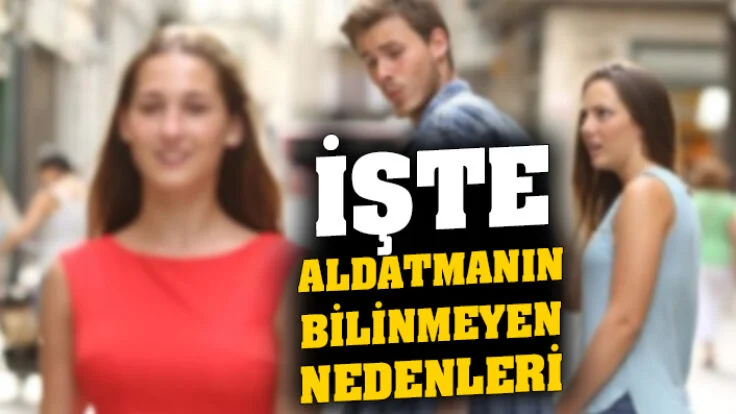 Erkekler neden kadınları aldatır? Kadınları aldatmak bir sanat mıdır?